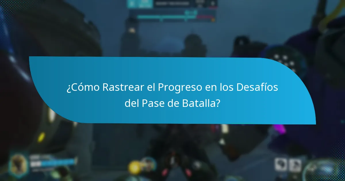 ¿Cómo Rastrear el Progreso en los Desafíos del Pase de Batalla?