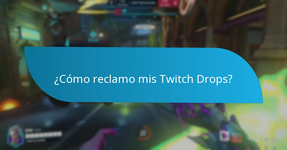 ¿Cómo reclamo mis Twitch Drops?