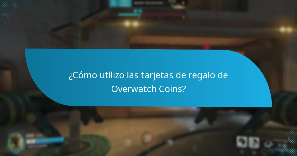 ¿Cómo utilizo las tarjetas de regalo de Overwatch Coins?