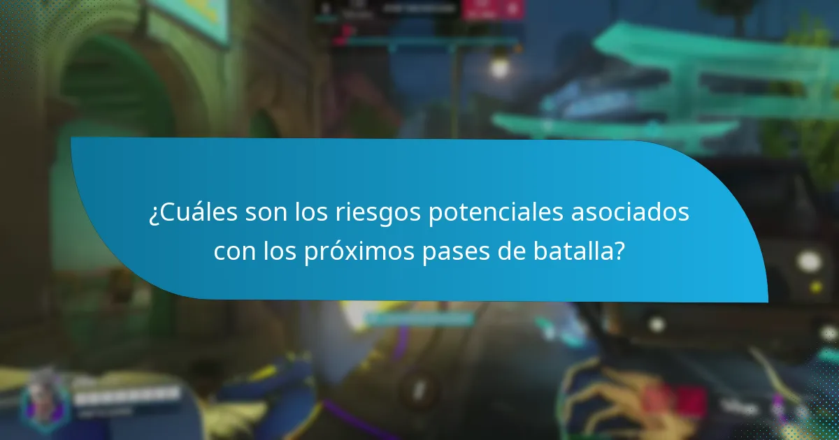 ¿Cuáles son los riesgos potenciales asociados con los próximos pases de batalla?