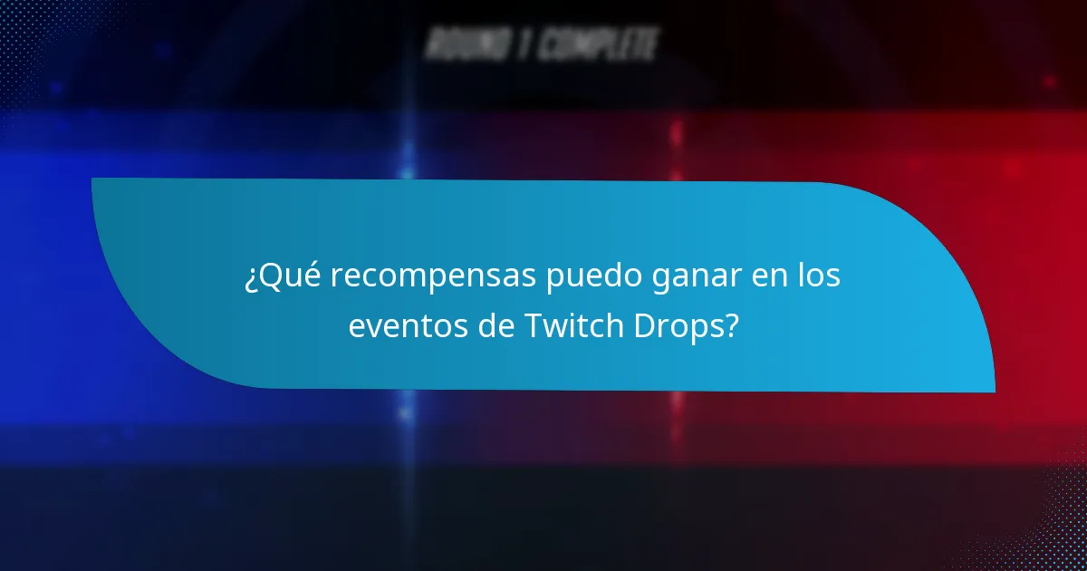 ¿Cuáles son los desafíos comunes en los eventos de Twitch Drops?